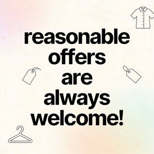 Reasonable Offers are ALWAYS Welcome!